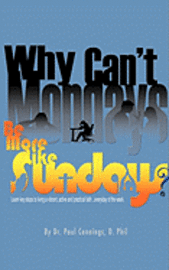 Paul Cannings - Why Can't Mondays Be More Like Sundays, Häftad