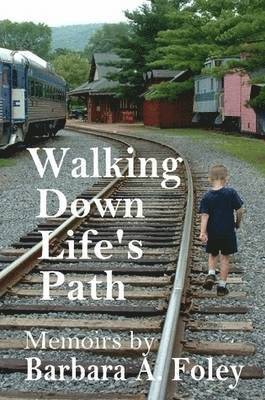 Barbara Foley - Walking Down Life's Path - Memoirs, Häftad
