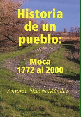 bokomslag Historia De Un Pueblo: Moca 1772 Al 2000