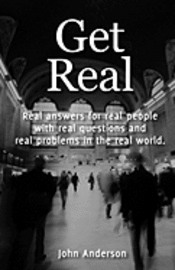 John Anderson - Get Real: Real answers for real people with real questions and real problems in the real world., Häftad
