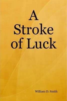 William D. Smith - Stroke of Luck, Inbunden
