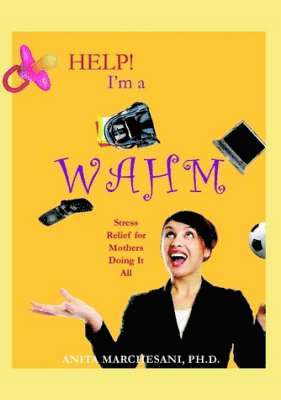 bokomslag Help! I'm a WAHM: Stress Relief for Mothers Doing It All