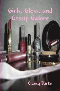 bokomslag Girls, Gloss, and Gossip Galore