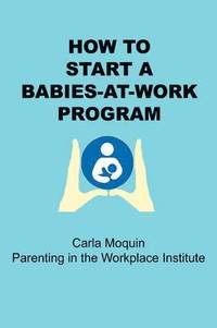 bokomslag How to Start a Babies-at-Work Program