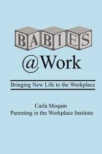 bokomslag Babies at Work: Bringing New Life to the Workplace