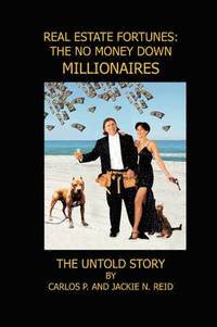 bokomslag Real Estate Fortunes: No Money Down Millionaires: the Untold Story