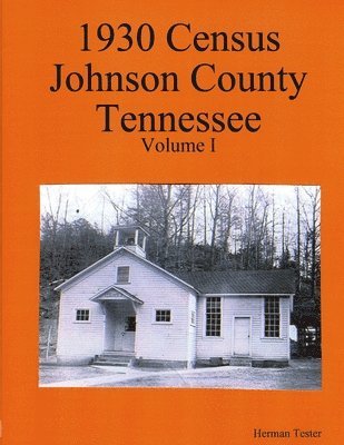 1930 Census Johnson County Tennessee Volume I 1