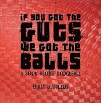 bokomslag If You Got the Guts, We Got the Balls: A Book About Dodgeball