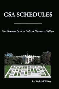 bokomslag The Shortest Path to Federal Dollars: GSA Schedules