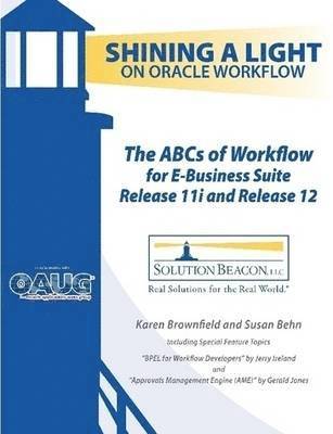 The ABCs of Workflow for E-Business Suite Release 11i and Release 12 1