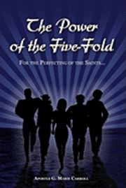Apostle G. Marie Carroll - The Power Of The Five-Fold: For The Perfecting Of The Saints, Häftad