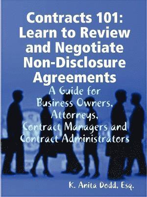 K. Anita Dodd, Esq., Esq K. Anita Dodd, Esq. K. Anita Dodd - Contracts 101: Learn to Review and Negotiate Non-Disclosure Agreements, Häftad
