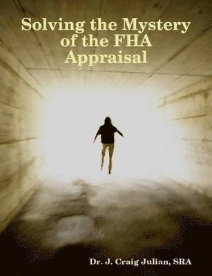 Solving the Mystery of the FHA Appraisal 1