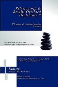 bokomslag Relationship & Results Oriented Healthcare: Planning and Implementation Manual
