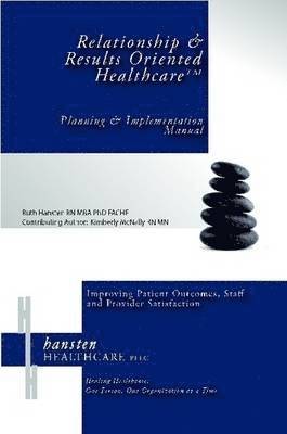Relationship & Results Oriented Healthcare: Planning and Implementation Manual 1