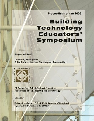 2006 Building Technology Educators' Symposium Proceedings 1