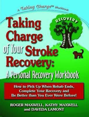 Roger Maxwell, Roger Maxwell Kathy And Daveda Lamont, Kathy and Daveda Lamont, Roger Maxwell - Taking Charge of Your Stroke Recovery: A Personal Recovery Workbook, Häftad
