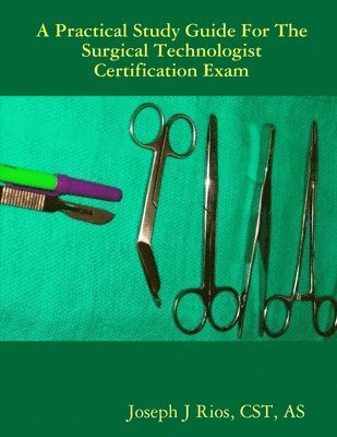 bokomslag The Practical Study Guide For The Surgical Technologist Certification Exam