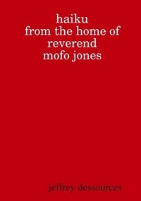 bokomslag Haiku from the Home of Reverend MoFo Jones