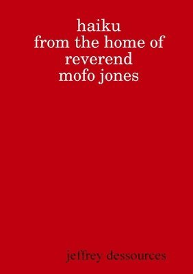 bokomslag Haiku from the Home of Reverend MoFo Jones