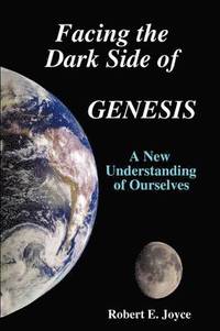 bokomslag Facing the Dark Side of GENESIS: A New Understanding of Ourselves