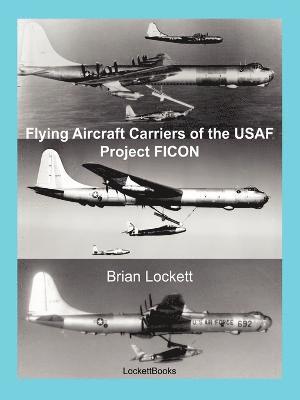 Flying Aircraft Carriers of the USAF: Project FICON 1