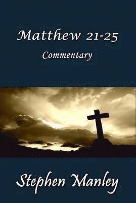 Matthew 21-25 Commentary 1