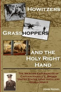 bokomslag Howitzers, Grasshoppers, and the Holy Right Hand