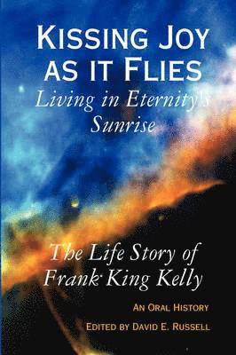 Kissing Joy as it Flies - Living in Eternity's Sunrise 1