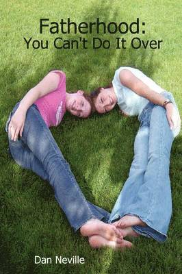 Dan Neville - Fatherhood: You Can't Do It Over, Häftad