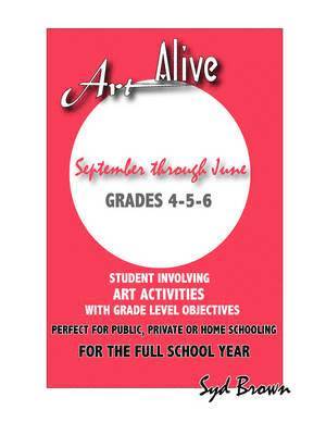 bokomslag Art Alive : September Thru June :Grades 4-5-6