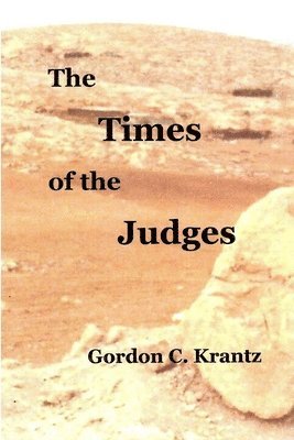 Gordon C. Krantz - Times of the Judges: Occupying the Land, Häftad