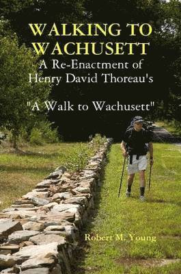 Robert M. Young - Walking to Wachusett, Häftad