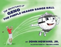bokomslag The Adventures of Geno The Pimple Headed Range Ball