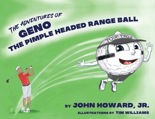 Adventures of Geno The Pimple Headed Range Ball