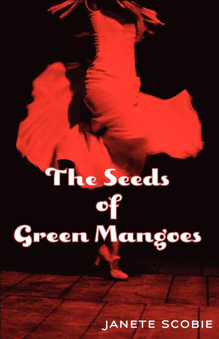 The Seeds of Green Mangoes 1