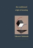 bokomslag The Conditioned Origin of Meaning