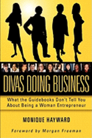 bokomslag Divas Doing Business: What The Guidebooks Don't Tell You About Being A Woman Entrepreneur