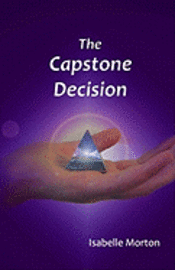 Isabelle Morton - The Capstone Decision, Häftad