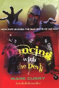 bokomslag Dancing with the Devil, how Puff burned the bad boys of Hip-Hop: Dancing with the Devil