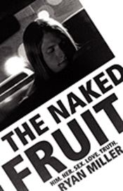 bokomslag The Naked Fruit: Him. Her. Sex. Love. Truth