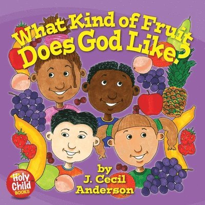 Joseph C. Anderson, Joseph C. Anderson - What Kind of Fruit Does God Like?, Häftad