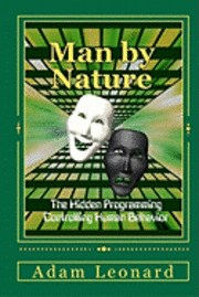 bokomslag Man By Nature: The Hidden Programming Controlling Human Behavior