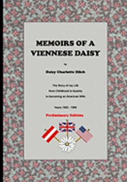 bokomslag Memoirs Of A Viennese Daisy: The Story Of My Life From Childhood In Austria To Becoming An American Wife