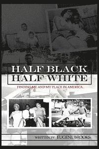 bokomslag Half Black Half White: Finding Me and My Place in America