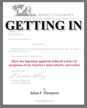 Getting In: How one ingenious applicant induced a letter of acceptance from America's most selective university 1