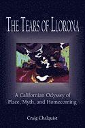 Craig Chalquist - The Tears of Llorona: A Californian Odyssey of Place, Myth, and Homecoming, Häftad