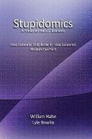 William Hahn, Lyle Bowlin - Stupidomics: A Primer on the U.S. Economy, Inbunden