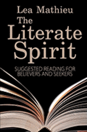 bokomslag The Literate Spirit: Suggested Reading for Believers and Seekers