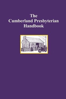 bokomslag The Cumberland Presbyterian Handbook